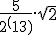 \frac{5}{2^(13)}.\sqrt{2}
